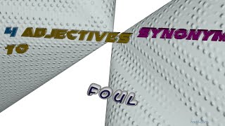 foul - 4 adjectives which are synonyms to foul (sentence examples)