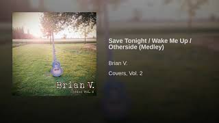 Save Tonight / Wake Me Up / Otherside  - (Medley)