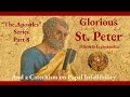 Glorious St. Peter: His Life and Death (and Infallibility Explained)