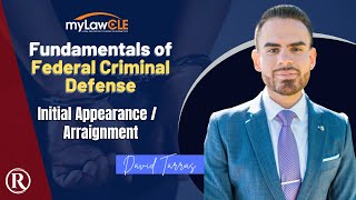 Federal Criminal Defense: Handling Initial Appearance / Arraignment