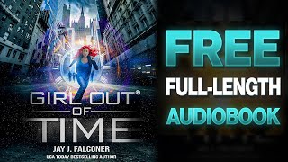 Girl Out of Time: Audiobook 1 of 3 - Free Full Length Sci-Fi Audio book