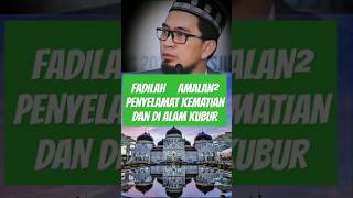 Amalan dan Fadilahnya Untuk Bekal Kematian dan Di Alam Kubur #uah #ustadzadihidayat #amalan #fadilah