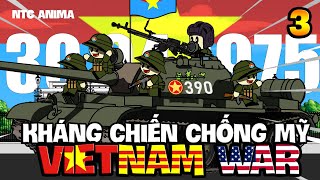 Kháng Chiến Chống Mỹ | VIETNAM WAR | Phần 3 End | NTC Anima