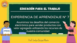 EXPERIENCIA DE APRENDIZAJE 7:  ACTIVIDAD N°1- Educación para el trabajo 1° y 2° de Secundaria