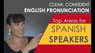 English Pronunciation for Spanish Speakers - Top 3 Areas