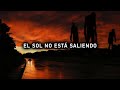 El sol no está saliendo - Creepypasta