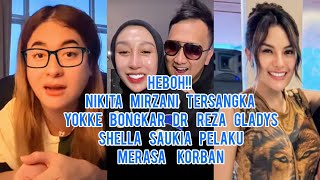 HEBOH!! Nikita Mirzani Tersangka Yokke Bongkar Dr Reza Gladys Dan Shella Saukia Pelaku Merasa Korban