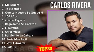 C a r l o s R i v e r a MIX Sus Mejores Éxitos ~ 2010s Music ~ Top Latin Pop, La