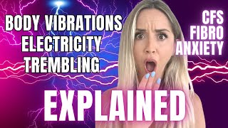 Internal Body Vibrations, Trembling, & Electricity Feelings Explained | FIBROMYALGIA, CFS, POTS