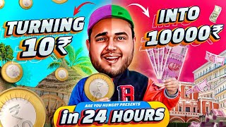 Turning 10 Rs into 10,000 ₹ in 24 HOURS 🤑🤑