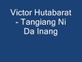 Victor Hutabarat - Tangiang Ni Da Inang