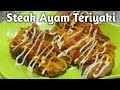 STEAK AYAM TERIYAKI