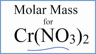 Molar Mass / Molecular Weight of Cr(NO3)2: Chromium (II) Nitrate