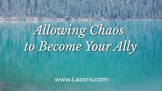 Allowing Chaos to Become Your Ally