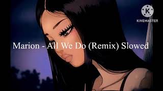 Marion - All We Do (Remix) Slowed