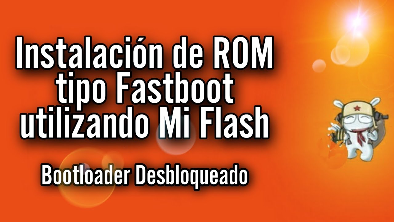 Como Instalar ROM Fastboot En Dispositivos Xiaomi Con Bootloader ...