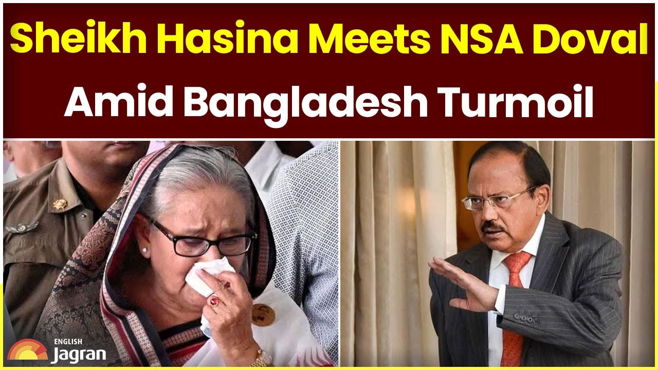 Bangladesh News: Sheikh Hasina Meets NSA Doval Amid Bangladesh Turmoil ...