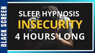 Sleep Hypnosis for Insecurity (4 Hour) Meditation
