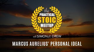 Marcus Aurelius' Personal Ideal | Practical Stoic Meetup | 10/05/20