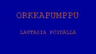 Orkkapumppu - Lautasia pöydällä