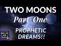 The Rapture & 'TWO MOONS' Revealed Prophetic Dreams Part One