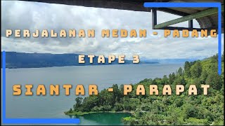 Perjalanan Medan - Padang (Sumbar) Etape 3 : Siantar - Parapat