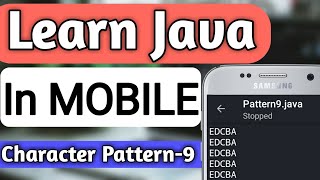 Character Pattern-9 Programs In JAVA | Pattern Programs In Java|Java Patterns| Learn Java In Mobile