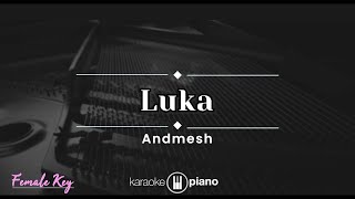 Luka - Andmesh (KARAOKE PIANO - FEMALE KEY)