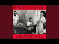 Benny Goodman Greatest Hits Full Album: China Boy / Dinah / Exactly Like You / Moonglow / My...