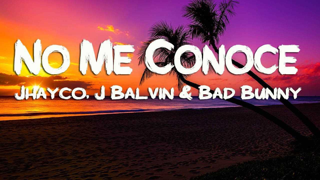 Bad Bunny & Jhayco, J Balvin - No Me Conoce Remix (Letra/Lyrics) - YouTube