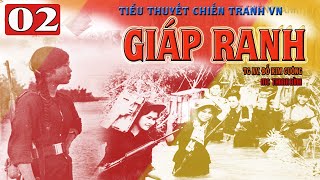 (Phần 02) Giáp Ranh | Truyện chiến tranh VN