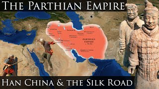The Parthian Empire: Han China & The Silk Road