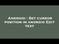 Android : Set cursor position in android Edit text