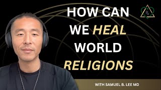 E8 - Where Did Religion Come from and How Can We Heal World Religions