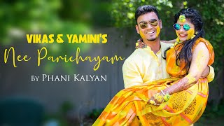 Nee Parichayam | Love tale of Vikas & Yamini | Phani Kalyan | Cinegenic Media