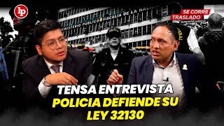 TENSA ENTREVISTA: POLICÍA defiende su LEY 32130 que lo faculta a investigar delitos en preliminares