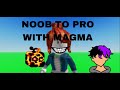 Levelling Up With MAGMA (Noob to PRO)