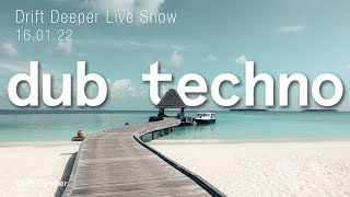 Dub Techno Mix - Drift Deeper Live Show 201 - 16.01.22