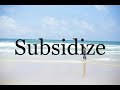 How To Pronounce Subsidize🌈🌈🌈🌈🌈🌈Pronunciation Of Subsidize