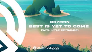 Gryffin - Best Is Yet To Come (with Kyle Reynolds)