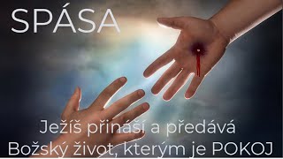 Základní pravdy víry: Spása - Ježíš přináší a předává Božský život, kterým je POKOJ