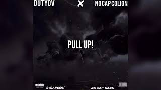 DUTYOV - “PULL UP” Ft. NO CAP COLION