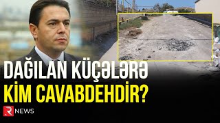 Kürdəxanı və Mehdiabadın dağılan küçələrinə kim cavabdehdir?