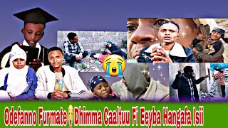 🔴💪Odeefannoo Furmate😭Dhimma Caltuu Fi Eeyba Hangafa Isii❌Dhiifama Gaafachuun Abdi Maaltu Duuba Jira