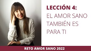 Lección 4: El Amor Sano también es para ti