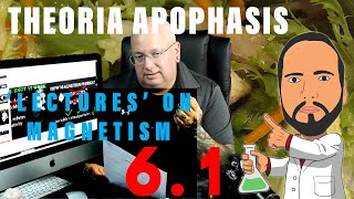 Pt 6.1 - Theoria Apophasis on Magnetism