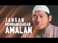 Ceramah Singkat: Jangan Membanggakan Amalan - Ustadz Abu Fairuz, M.A.