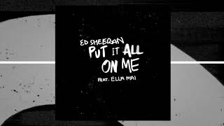 Put It All On Me (Best Clean Edit) - Ed Sheeran (ft. Ella Mai)