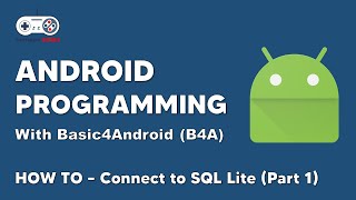 B4A Android Tutorial - How to Connect to SQL Lite Database (Part 1) | Basic4Android