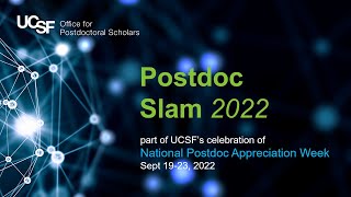 UCSF Postdoc Slam 2022